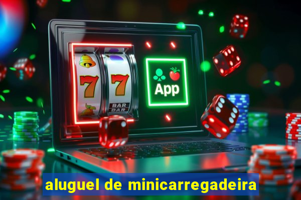 aluguel de minicarregadeira